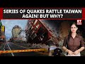 Why Taiwan Has Experienced Over 80 Earthquakes? Unraveling The Major Cause!