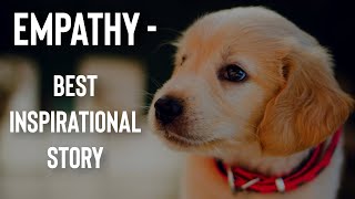 Empathy - Best Inspirational Story
