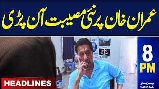 Samaa News Headlines 8PM | Imran Khan in Trouble | 17 May 2024 | SAMAA TV