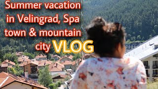 SUMMER VACATION WITH FAMILY IN BULGARIA,VELINGRAD CITY OF MOUNTAIN AND SPA TOWN /VLOG/ 2020