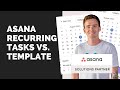 Asana Recurring Tasks vs. Templates