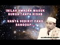 Amalan Masuk Surga Tanpa HISAB!! Hanya sedikit yang mampu melakukannya||Kh.Muhammad Bakhiet