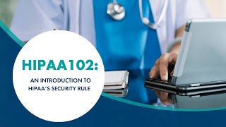 HIPAA 102: An Introduction to HIPAA’s Security Rule