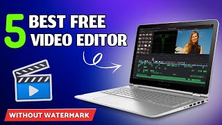 5 Best FREE Video Editing Software For PC 2024 | 5 Best Free Video Editor Without Watermark For PC