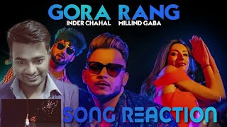 Gora Rang Song REACTION Inder Chahal, Millind Gaba | Rajat Nagpal | Nirmaan | Shabby | Songs 2019