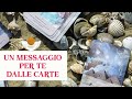 UN MESSAGGIO PER TE DAI TAROCHI - Lettura Interattiva