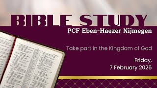 Bible Study 07 Februari 2025 || Thema: Take part in the kingdom of God