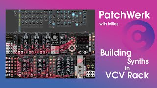 PatchWerk with Miles // EP07 Building Synths in VCV Rack