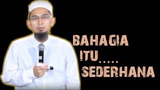 Bahagia Itu Sederhana || Ustadz Adi Hidayat Lc MA