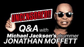 Q&A with Michael Jackson's drummer Jonathan Moffett (UNCENSORED!!)
