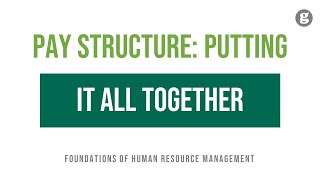 Pay Structure: Putting it all Together