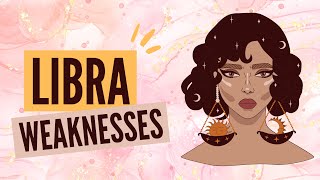 Libra Weakness | Libra Moon Weakness | Libra Big Weakness