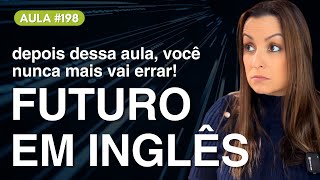 [AULA #198] Aprenda os 4 FUTUROS EM INGLÊS em 1 única aula