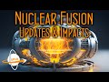 Nuclear Fusion: Updates & Impacts