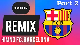 Cant del Barça Remix BonnieClass Himno FC Barcelona 2025 (Part 2)