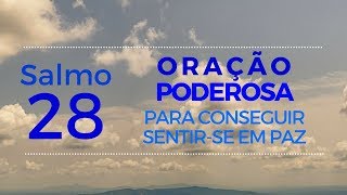 Salmo 28 - Poderosa oração para conseguir sentir-se em paz