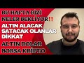 DİKKAT BU HAFTA BİZİ NELER BEKLİYOR‼️Altın Yorumalar. Dolar Yorumları.Borsa.Kripto Sepeti.Gümüş