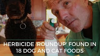 Herbicide ROUND UP found in 18 Dog and Cat Foods