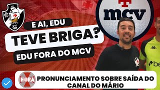 EDU TÁ FORA DO CANAL DO MÁRIO COELHO - PRONUNCIAMENTO