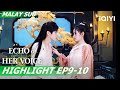 🤭Yun Mu realized that he fell in love with Su Ruofei | Echo of Her Voice幻乐森林 EP9-10 | iQIYI Malaysia