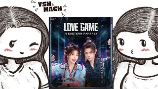 058: LOVE GAME IN EASTERN FANTASY | Chinese Drama Review | Ysh & Mach