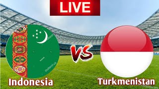Indonesia vs Turkmenistan Live Match ||Indonesia vs Turkmenistan Live Match Score 🔴