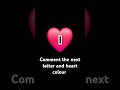 comment the next letter and heart colour