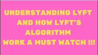 UNDERSTANDING LYFT AND HOW LYFTS ALGORITHM WORKS !!!