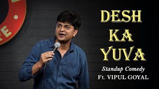 DESH KA YUVA | Vipul Goyal | Stand up Comedy