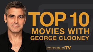 Top 10 George Clooney Movies