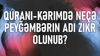 Qurani-Kərimdə neçə peyğəmbərin adı zikr olunub?