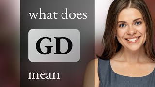 Gd • what is GD definition