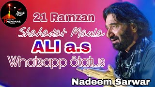21 Ramzan Whatsapp Status | Shahadat Maula ALI a.s Whatsapp Status | Nadeem Sarwar Nauha 2020 |
