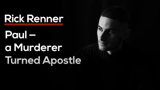 Paul — a Murderer Turned Apostle — Rick Renner