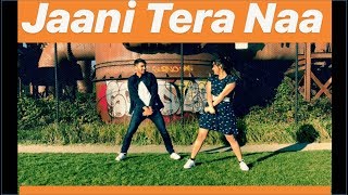 Jaani Tera Naa | Sunanda Sharma | Dance Cover | Arpit and Annwesha