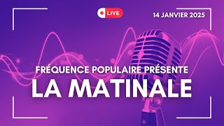 LA MATINALE DU 14/01/2025 : REJOIGNEZ-NOUS EN DIRECT !