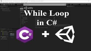 C# Lecture 3 Loops: While Loop in Unity C#