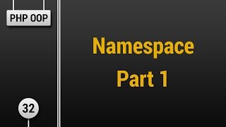 Learn Object Oriented PHP #32 - Namespace Part 1