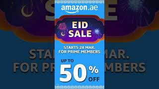 Amazon's Eid Sale starts 28 March for Prime members