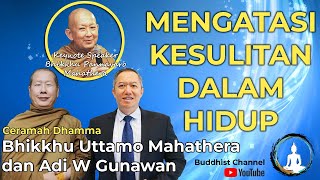 MENGATASI KESULITAN DALAM HIDUP, Part 4 - Bhante Uttamo