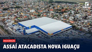 Inauguração Assaí Atacadista Nova Iguaçu - RJ