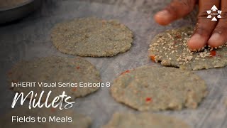 Millets: Fields to Meals | Visual Series | Episode 8 | Full Episode