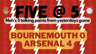 🖐🏽 Five At 5 ⏰ | 🔴 Bournemouth 0️⃣-4️⃣ Arsenal 🟡