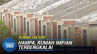 RUMAH TAK SIAP | Pembeli Hampa Rumah Impian Terbengkalai