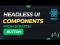 🌟 React Headless UI Series: Episode 1 - Building a Powerful Button Component from Scratch! 🚀