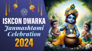 Sri Krishna Janamashtami Maha Mahotsav: Embrace the Joy! || ISKCON Dwarka || 26th August 2024