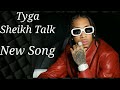 tyga sheikh talk official visualizer new song