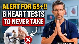 6 Heart Tests I'd NEVER Get After 65 — Cardiologist Explains