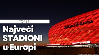 TOP 10 NAJVEĆIH STADIONA U EUROPI | TopST