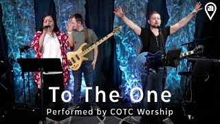 To The One - COTC Worship